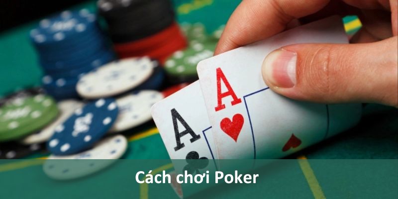 Cách chơi Poker