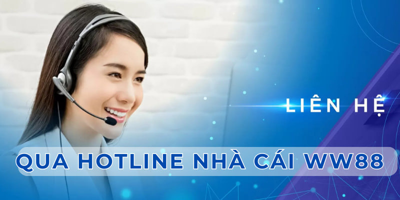 Gọi ngay vào hotline của WW88 để gặp nhân viên nhà cái