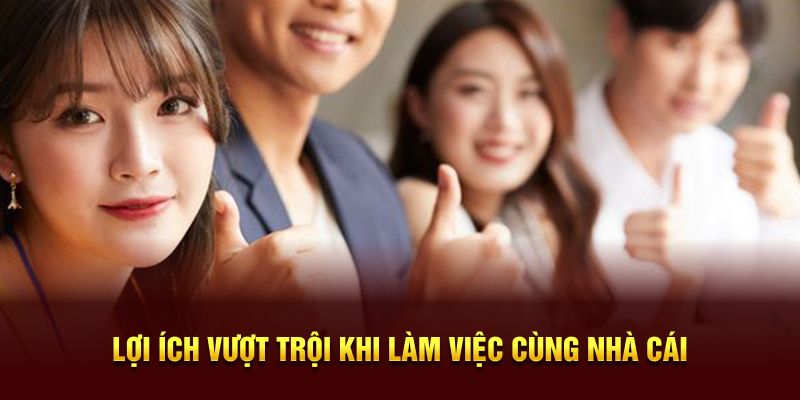 Lợi ích vượt trội khi làm việc cùng nhà cái WW88