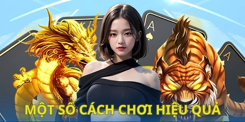 Mẹo chơi rồng hổ hiệu quả khi hội viên chú ý quan sát các trận trước 