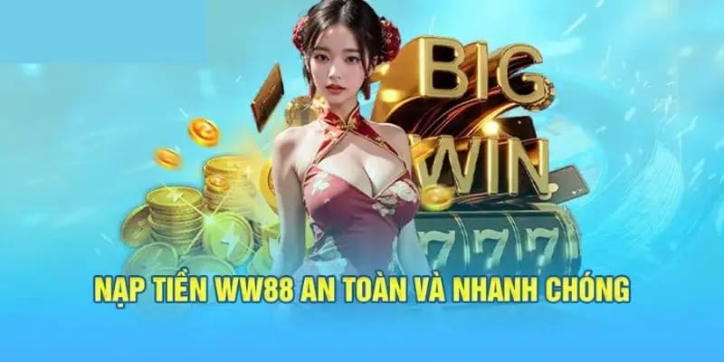 Lưu ý cần thiết giúp để nạp tiền WW88 thành công