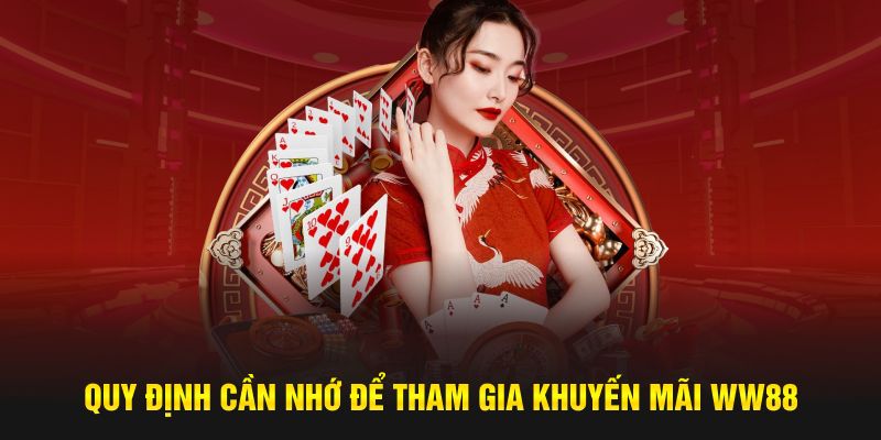 Quy định cần nhớ để tham gia khuyến mãi WW88